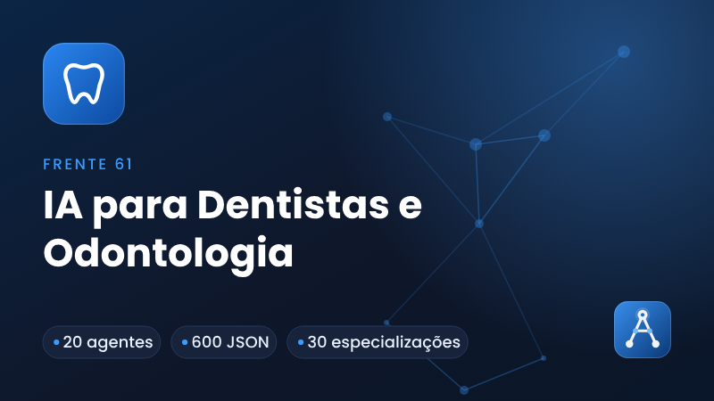 Frente 61: IA para Dentistas e Odontologia